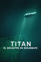 Titán: La tragedia de OceanGate