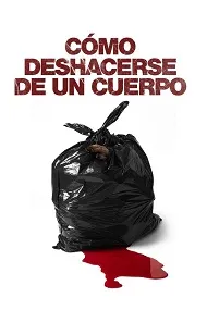Cómo Deshacerse de un Cuerpo