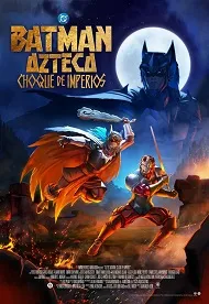 Batman Azteca: Choque de imperios